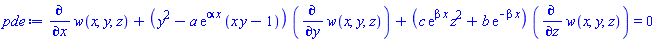 diff(w(x, y, z), x)+(y^2-a*exp(alpha*x)*(x*y-1))*(diff(w(x, y, z), y))+(c*exp(beta*x)*z^2+b*exp(-beta*x))*(diff(w(x, y, z), z)) = 0