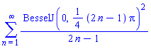 sum(BesselJ(0, (1/4)*(2*n-1)*Pi)^2/(2*n-1), n = 1 .. infinity)