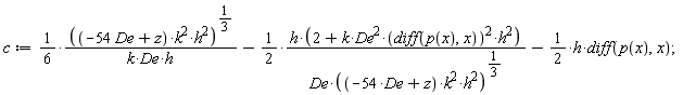 c := (1/6)*((-54*De+z)*k^2*h^2)^(1/3)/(k*De*h)-(1/2)*h*(2+k*De^2*(diff(p(x), x))^2*h^2)/(De*((-54*De+z)*k^2*h^2)^(1/3))-(1/2)*h*(diff(p(x), x))