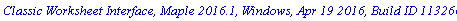 `Classic Worksheet Interface, Maple 2016.1, Windows, Apr 19 2016, Build ID 1132667`