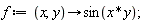 f := proc (x, y) options operator, arrow; sin(x*y) end proc