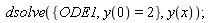 dsolve({ODE1, y(0) = 2}, y(x))
