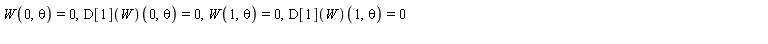 W(0, theta) = 0, (D[1](W))(0, theta) = 0, W(1, theta) = 0, (D[1](W))(1, theta) = 0