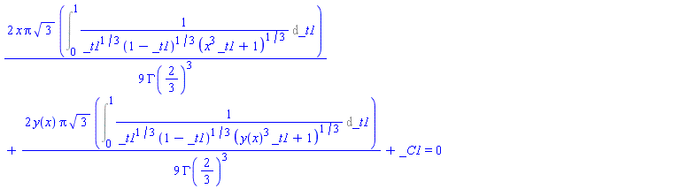 (2/9)*x*Pi*3^(1/2)*(Int(1/(_t1^(1/3)*(1-_t1)^(1/3)*(x^3*_t1+1)^(1/3)), _t1 = 0 .. 1))/GAMMA(2/3)^3+(2/9)*y(x)*Pi*3^(1/2)*(Int(1/(_t1^(1/3)*(1-_t1)^(1/3)*(y(x)^3*_t1+1)^(1/3)), _t1 = 0 .. 1))/GAMMA(2/3)^3+_C1 = 0
