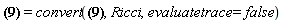Physics:-EnergyMomentum[mu, nu] = convert(Physics:-EnergyMomentum[mu, nu], Ricci, evaluatetrace = false)