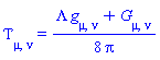 Physics:-EnergyMomentum[mu, nu] = (1/8)*(Lambda*Physics:-g_[mu, nu]+Physics:-Einstein[mu, nu])/Pi