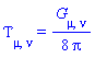 Physics:-EnergyMomentum[mu, nu] = (1/8)*Physics:-Einstein[mu, nu]/Pi