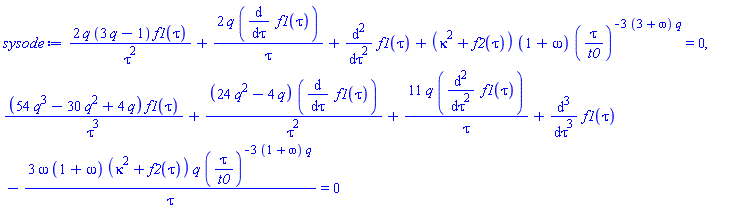 2*q*(3*q-1)*f1(tau)/tau^2+2*q*(diff(f1(tau), tau))/tau+diff(diff(f1(tau), tau), tau)+(kappa^2+f2(tau))*(1+omega)*(tau/t0)^(-3*(3+omega)*q) = 0, (54*q^3-30*q^2+4*q)*f1(tau)/tau^3+(24*q^2-4*q)*(diff(f1(tau), tau))/tau^2+11*q*(diff(diff(f1(tau), tau), tau))/tau+diff(diff(diff(f1(tau), tau), tau), tau)-3*omega*(1+omega)*(kappa^2+f2(tau))*q*(tau/t0)^(-3*(1+omega)*q)/tau = 0