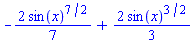-(2/7)*sin(x)^(7/2)+(2/3)*sin(x)^(3/2)