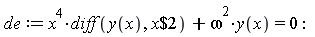de := x^4*(diff(y(x), `$`(x, 2)))+omega^2*y(x) = 0
