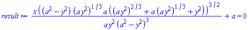 x*((a^2-y^2)*(a*y^2)^(1/3)*a*((a*y^2)^(2/3)+a*(a*y^2)^(1/3)+y^2))^(3/2)/(a*y^2*(a^2-y^2)^3)+a = 0