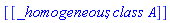 [[_homogeneous, `class A`]]