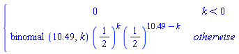 piecewise(k < 0, 0, binomial(10.49, k)*(1/2)^k*(1/2)^(10.49-k))