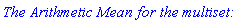 `The Arithmetic Mean for the multiset:`