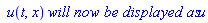 ` u`(t, x)*`will now be displayed as`*u