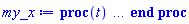 proc (t) local _res, _dat, _solnproc, _xout, _ndsol, _pars, _i; option `Copyright (c) 2000 by Waterloo Maple Inc. All rights reserved.`; if 1 < nargs then error "invalid input: too many arguments" end if; _EnvDSNumericSaveDigits := Digits; Digits := 15; if _EnvInFsolve = true then _xout := evalf[_EnvDSNumericSaveDigits](t) else _xout := evalf(t) end if; _dat := Array(1..4, {(1) = proc (_xin) local _xout, _dtbl, _dat, _vmap, _x0, _y0, _val, _dig, _n, _ne, _nd, _nv, _pars, _ini, _par, _i, _j, _k, _src; option `Copyright (c) 2002 by Waterloo Maple Inc. All rights reserved.`; table( [( "complex" ) = false ] ) _xout := _xin; _pars := []; _dtbl := array( 1 .. 4, [( 1 ) = (array( 1 .. 26, [( 1 ) = (datatype = float[8], order = C_order, storage = rectangular), ( 2 ) = (datatype = float[8], order = C_order, storage = rectangular), ( 3 ) = ([0, 0, 0, Array(1..0, 1..2, {}, datatype = float[8], order = C_order)]), ( 4 ) = (Array(1..63, {(1) = 5, (2) = 4, (3) = 0, (4) = 0, (5) = 0, (6) = 2, (7) = 1, (8) = 0, (9) = 0, (10) = 0, (11) = 0, (12) = 0, (13) = 0, (14) = 0, (15) = 0, (16) = 0, (17) = 0, (18) = 1, (19) = 30000, (20) = 0, (21) = 0, (22) = 1, (23) = 4, (24) = 0, (25) = 1, (26) = 15, (27) = 1, (28) = 0, (29) = 1, (30) = 3, (31) = 3, (32) = 0, (33) = 1, (34) = 0, (35) = 0, (36) = 0, (37) = 0, (38) = 0, (39) = 0, (40) = 0, (41) = 0, (42) = 0, (43) = 1, (44) = 0, (45) = 0, (46) = 0, (47) = 0, (48) = 0, (49) = 0, (50) = 50, (51) = 1, (52) = 0, (53) = 0, (54) = 0, (55) = 0, (56) = 0, (57) = 0, (58) = 0, (59) = 10000, (60) = 0, (61) = 1000, (62) = 0, (63) = 0}, datatype = integer[8])), ( 5 ) = (Array(1..28, {(1) = .0, (2) = 0.10e-5, (3) = .0, (4) = 0.500001e-14, (5) = .0, (6) = 0.2523829377920773e-2, (7) = .0, (8) = 0.10e-5, (9) = .0, (10) = .0, (11) = .0, (12) = .0, (13) = 1.0, (14) = .0, (15) = .49999999999999, (16) = .0, (17) = 1.0, (18) = 1.0, (19) = .0, (20) = .0, (21) = 1.0, (22) = 1.0, (23) = .0, (24) = .0, (25) = 0.10e-14, (26) = .0, (27) = .0, (28) = .0}, datatype = float[8], order = C_order)), ( 6 ) = (Array(1..5, {(1) = 1.0, (2) = .0, (3) = .0, (4) = .0, (5) = -.0}, datatype = float[8], order = C_order)), ( 7 ) = ([Array(1..4, 1..7, {(1, 1) = .0, (1, 2) = .203125, (1, 3) = .3046875, (1, 4) = .75, (1, 5) = .8125, (1, 6) = .40625, (1, 7) = .8125, (2, 1) = 0.6378173828125e-1, (2, 2) = .0, (2, 3) = .279296875, (2, 4) = .27237892150878906, (2, 5) = -0.9686851501464844e-1, (2, 6) = 0.1956939697265625e-1, (2, 7) = .5381584167480469, (3, 1) = 0.31890869140625e-1, (3, 2) = .0, (3, 3) = -.34375, (3, 4) = -.335235595703125, (3, 5) = .2296142578125, (3, 6) = .41748046875, (3, 7) = 11.480712890625, (4, 1) = 0.9710520505905151e-1, (4, 2) = .0, (4, 3) = .40350341796875, (4, 4) = 0.20297467708587646e-1, (4, 5) = -0.6054282188415527e-2, (4, 6) = -0.4770040512084961e-1, (4, 7) = .77858567237854}, datatype = float[8], order = C_order), Array(1..6, 1..6, {(1, 1) = .0, (1, 2) = .0, (1, 3) = .0, (1, 4) = .0, (1, 5) = .0, (1, 6) = 1.0, (2, 1) = .25, (2, 2) = .0, (2, 3) = .0, (2, 4) = .0, (2, 5) = .0, (2, 6) = 1.0, (3, 1) = .1875, (3, 2) = .5625, (3, 3) = .0, (3, 4) = .0, (3, 5) = .0, (3, 6) = 2.0, (4, 1) = .23583984375, (4, 2) = -.87890625, (4, 3) = .890625, (4, 4) = .0, (4, 5) = .0, (4, 6) = .2681884765625, (5, 1) = .1272735595703125, (5, 2) = -.5009765625, (5, 3) = .44921875, (5, 4) = -0.128936767578125e-1, (5, 5) = .0, (5, 6) = 0.626220703125e-1, (6, 1) = -0.927734375e-1, (6, 2) = .626220703125, (6, 3) = -.4326171875, (6, 4) = .1418304443359375, (6, 5) = -0.861053466796875e-1, (6, 6) = .3131103515625}, datatype = float[8], order = C_order), Array(1..6, {(1) = .0, (2) = .386, (3) = .21, (4) = .63, (5) = 1.0, (6) = 1.0}, datatype = float[8], order = C_order), Array(1..6, {(1) = .25, (2) = -.1043, (3) = .1035, (4) = -0.362e-1, (5) = .0, (6) = .0}, datatype = float[8], order = C_order), Array(1..6, 1..5, {(1, 1) = .0, (1, 2) = .0, (1, 3) = .0, (1, 4) = .0, (1, 5) = .0, (2, 1) = 1.544, (2, 2) = .0, (2, 3) = .0, (2, 4) = .0, (2, 5) = .0, (3, 1) = .9466785280815533, (3, 2) = .25570116989825814, (3, 3) = .0, (3, 4) = .0, (3, 5) = .0, (4, 1) = 3.3148251870684886, (4, 2) = 2.896124015972123, (4, 3) = .9986419139977808, (4, 4) = .0, (4, 5) = .0, (5, 1) = 1.2212245092262748, (5, 2) = 6.019134481287752, (5, 3) = 12.537083329320874, (5, 4) = -.687886036105895, (5, 5) = .0, (6, 1) = 1.2212245092262748, (6, 2) = 6.019134481287752, (6, 3) = 12.537083329320874, (6, 4) = -.687886036105895, (6, 5) = 1.0}, datatype = float[8], order = C_order), Array(1..6, 1..5, {(1, 1) = .0, (1, 2) = .0, (1, 3) = .0, (1, 4) = .0, (1, 5) = .0, (2, 1) = -5.6688, (2, 2) = .0, (2, 3) = .0, (2, 4) = .0, (2, 5) = .0, (3, 1) = -2.4300933568337584, (3, 2) = -.20635991570891224, (3, 3) = .0, (3, 4) = .0, (3, 5) = .0, (4, 1) = -.10735290581452621, (4, 2) = -9.594562251021896, (4, 3) = -20.470286148096154, (4, 4) = .0, (4, 5) = .0, (5, 1) = 7.496443313968615, (5, 2) = -10.246804314641219, (5, 3) = -33.99990352819906, (5, 4) = 11.708908932061595, (5, 5) = .0, (6, 1) = 8.083246795922411, (6, 2) = -7.981132988062785, (6, 3) = -31.52159432874373, (6, 4) = 16.319305431231363, (6, 5) = -6.0588182388340535}, datatype = float[8], order = C_order), Array(1..3, 1..5, {(1, 1) = .0, (1, 2) = .0, (1, 3) = .0, (1, 4) = .0, (1, 5) = .0, (2, 1) = 10.126235083446911, (2, 2) = -7.487995877607633, (2, 3) = -34.800918615557414, (2, 4) = -7.9927717075687275, (2, 5) = 1.0251377232956207, (3, 1) = -.6762803392806898, (3, 2) = 6.087714651678606, (3, 3) = 16.43084320892463, (3, 4) = 24.767225114183653, (3, 5) = -6.5943891257167815}, datatype = float[8], order = C_order)]), ( 9 ) = ([Array(1..5, {(1) = .1, (2) = .1, (3) = .1, (4) = .1, (5) = .1}, datatype = float[8], order = C_order), Array(1..4, {(1) = .0, (2) = .0, (3) = .0, (4) = .0}, datatype = float[8], order = C_order), Array(1..4, {(1) = .0, (2) = .0, (3) = .0, (4) = .0}, datatype = float[8], order = C_order), Array(1..4, {(1) = .0, (2) = .0, (3) = .0, (4) = .0}, datatype = float[8], order = C_order), Array(1..4, {(1) = .0, (2) = .0, (3) = .0, (4) = .0}, datatype = float[8], order = C_order), Array(1..4, 1..4, {(1, 1) = .0, (1, 2) = .0, (1, 3) = .0, (1, 4) = .0, (2, 1) = .0, (2, 2) = .0, (2, 3) = .0, (2, 4) = .0, (3, 1) = .0, (3, 2) = .0, (3, 3) = .0, (3, 4) = .0, (4, 1) = .0, (4, 2) = .0, (4, 3) = .0, (4, 4) = .0}, datatype = float[8], order = C_order), Array(1..4, 1..4, {(1, 1) = 2.0, (1, 2) = .0, (1, 3) = .0, (1, 4) = .0, (2, 1) = .0, (2, 2) = 1.0, (2, 3) = .0, (2, 4) = .0, (3, 1) = .0, (3, 2) = .0, (3, 3) = .0, (3, 4) = .0, (4, 1) = .0, (4, 2) = .0, (4, 3) = .0, (4, 4) = .0}, datatype = float[8], order = C_order), Array(1..4, {(1) = .0, (2) = .0, (3) = .0, (4) = .0}, datatype = float[8], order = C_order), Array(1..4, 1..4, {(1, 1) = .0, (1, 2) = .0, (1, 3) = .0, (1, 4) = .0, (2, 1) = .0, (2, 2) = .0, (2, 3) = .0, (2, 4) = .0, (3, 1) = .0, (3, 2) = .0, (3, 3) = .0, (3, 4) = .0, (4, 1) = .0, (4, 2) = .0, (4, 3) = .0, (4, 4) = .0}, datatype = float[8], order = C_order), Array(1..5, 1..6, {(1, 1) = .0, (1, 2) = .0, (1, 3) = .0, (1, 4) = .0, (1, 5) = .0, (1, 6) = .0, (2, 1) = .0, (2, 2) = .0, (2, 3) = .0, (2, 4) = .0, (2, 5) = .0, (2, 6) = .0, (3, 1) = .0, (3, 2) = .0, (3, 3) = .0, (3, 4) = .0, (3, 5) = .0, (3, 6) = .0, (4, 1) = .0, (4, 2) = .0, (4, 3) = .0, (4, 4) = .0, (4, 5) = .0, (4, 6) = .0, (5, 1) = .0, (5, 2) = .0, (5, 3) = .0, (5, 4) = .0, (5, 5) = .0, (5, 6) = .0}, datatype = float[8], order = C_order), Array(1..4, {(1) = 0, (2) = 0, (3) = 0, (4) = 0}, datatype = integer[8]), Array(1..5, {(1) = .0, (2) = .0, (3) = .0, (4) = .0, (5) = .0}, datatype = float[8], order = C_order), Array(1..5, {(1) = .0, (2) = .0, (3) = .0, (4) = .0, (5) = .0}, datatype = float[8], order = C_order), Array(1..5, {(1) = .0, (2) = .0, (3) = .0, (4) = .0, (5) = .0}, datatype = float[8], order = C_order), Array(1..5, {(1) = .0, (2) = .0, (3) = .0, (4) = .0, (5) = .0}, datatype = float[8], order = C_order), Array(1..4, {(1) = .0, (2) = .0, (3) = .0, (4) = .0}, datatype = float[8], order = C_order), Array(1..10, {(1) = .0, (2) = .0, (3) = .0, (4) = .0, (5) = .0, (6) = .0, (7) = .0, (8) = .0, (9) = .0, (10) = .0}, datatype = float[8], order = C_order), Array(1..4, {(1) = 0, (2) = 0, (3) = 0, (4) = 0}, datatype = integer[8])]), ( 8 ) = ([Array(1..5, {(1) = 1.0, (2) = .0, (3) = .0, (4) = .0, (5) = undefined}, datatype = float[8], order = C_order), Array(1..5, {(1) = .0, (2) = .0, (3) = .0, (4) = .0, (5) = .0}, datatype = float[8], order = C_order), Array(1..4, {(1) = .0, (2) = -.0, (3) = .0, (4) = 1.0}, datatype = float[8], order = C_order), 0, 0]), ( 11 ) = (Array(1..6, 0..5, {(1, 1) = .0, (1, 2) = .0, (1, 3) = .0, (1, 4) = .0, (1, 5) = .0, (2, 0) = .0, (2, 1) = .0, (2, 2) = .0, (2, 3) = .0, (2, 4) = .0, (2, 5) = .0, (3, 0) = .0, (3, 1) = .0, (3, 2) = .0, (3, 3) = .0, (3, 4) = .0, (3, 5) = .0, (4, 0) = .0, (4, 1) = .0, (4, 2) = .0, (4, 3) = .0, (4, 4) = .0, (4, 5) = .0, (5, 0) = .0, (5, 1) = .0, (5, 2) = .0, (5, 3) = .0, (5, 4) = .0, (5, 5) = .0, (6, 0) = .0, (6, 1) = .0, (6, 2) = .0, (6, 3) = .0, (6, 4) = .0, (6, 5) = .0}, datatype = float[8], order = C_order)), ( 10 ) = ([proc (N, X, Y, YP) local Z1, Z2, Z3, Z4; Z1 := Y[2]^2; Z2 := Y[4]^2; Z3 := Y[1]^2; Z4 := Y[3]^2+Z3; Z4 := 1/Z4; Y[5] := -(Z1+Z2+Y[3])*Z4; if N < 1 then return 0 end if; YP[2] := -Y[1]*(Z1+Z2+Y[3])*Z4; YP[4] := (Z3-(Z2+Z1)*Y[3])*Z4; YP[1] := Y[2]; YP[3] := Y[4]; 0 end proc, -1, proc (X, Y, R) R[1] := Y[1]^2+Y[3]^2-1; R[2] := Y[1]*Y[2]+Y[3]*Y[4]; 0 end proc, proc (X, Y, J) J[1 .. 2, 1 .. 4] := 0; J[1, 1] := 2*Y[1]; J[1, 3] := 2*Y[3]; J[2, 1] := Y[2]; J[2, 2] := Y[1]; J[2, 3] := Y[4]; J[2, 4] := Y[3]; 0 end proc, 0, 0, 0, 0, 0, 0]), ( 13 ) = (), ( 12 ) = (), ( 15 ) = ("rkf45"), ( 14 ) = ([0, 0]), ( 18 ) = ([]), ( 19 ) = (0), ( 16 ) = ([proc (X, Y, R) R[1] := Y[1]^2+Y[3]^2-1; R[2] := Y[1]*Y[2]+Y[3]*Y[4]; 0 end proc, proc (X, Y, J) J[1 .. 2, 1 .. 4] := 0; J[1, 1] := 2*Y[1]; J[1, 3] := 2*Y[3]; J[2, 1] := Y[2]; J[2, 2] := Y[1]; J[2, 3] := Y[4]; J[2, 4] := Y[3]; 0 end proc, 0, 0, Array(1..4, {(1) = .0, (2) = .0, (3) = .0, (4) = .0}, datatype = float[8], order = C_order), [x(t)^2+y(t)^2-1, x(t)*(diff(x(t), t))+y(t)*(diff(y(t), t))]]), ( 17 ) = ([proc (N, X, Y, YP) local Z1, Z2, Z3, Z4; Z1 := Y[2]^2; Z2 := Y[4]^2; Z3 := Y[1]^2; Z4 := Y[3]^2+Z3; Z4 := 1/Z4; Y[5] := -(Z1+Z2+Y[3])*Z4; if N < 1 then return 0 end if; YP[2] := -Y[1]*(Z1+Z2+Y[3])*Z4; YP[4] := (Z3-(Z2+Z1)*Y[3])*Z4; YP[1] := Y[2]; YP[3] := Y[4]; 0 end proc, -1, proc (X, Y, R) R[1] := Y[1]^2+Y[3]^2-1; R[2] := Y[1]*Y[2]+Y[3]*Y[4]; 0 end proc, proc (X, Y, J) J[1 .. 2, 1 .. 4] := 0; J[1, 1] := 2*Y[1]; J[1, 3] := 2*Y[3]; J[2, 1] := Y[2]; J[2, 2] := Y[1]; J[2, 3] := Y[4]; J[2, 4] := Y[3]; 0 end proc, 0, 0, 0, 0, 0, 0]), ( 22 ) = (0), ( 23 ) = (0), ( 20 ) = ([]), ( 21 ) = (0), ( 26 ) = (Array(1..0, {})), ( 25 ) = (Array(1..0, {})), ( 24 ) = (0)  ] ))  ] ); _y0 := Array(0..5, {(1) = 0., (2) = 1., (3) = 0., (4) = 0., (5) = 0.}); _vmap := array( 1 .. 5, [( 1 ) = (5), ( 2 ) = (1), ( 3 ) = (2), ( 4 ) = (3), ( 5 ) = (4)  ] ); _x0 := _dtbl[1][5][5]; _n := _dtbl[1][4][1]; _ne := _dtbl[1][4][3]; _nd := _dtbl[1][4][4]; _nv := _dtbl[1][4][16]; if not type(_xout, 'numeric') then if member(_xout, ["start", "left", "right"]) then if _Env_smart_dsolve_numeric = true or _dtbl[1][4][10] = 1 then if _xout = "left" then if type(_dtbl[2], 'table') then return _dtbl[2][5][1] end if elif _xout = "right" then if type(_dtbl[3], 'table') then return _dtbl[3][5][1] end if end if end if; return _dtbl[1][5][5] elif _xout = "method" then return _dtbl[1][15] elif _xout = "storage" then return evalb(_dtbl[1][4][10] = 1) elif _xout = "leftdata" then if not type(_dtbl[2], 'array') then return NULL else return eval(_dtbl[2]) end if elif _xout = "rightdata" then if not type(_dtbl[3], 'array') then return NULL else return eval(_dtbl[3]) end if elif _xout = "enginedata" then return eval(_dtbl[1]) elif _xout = "enginereset" then _dtbl[2] := evaln(_dtbl[2]); _dtbl[3] := evaln(_dtbl[3]); return NULL elif _xout = "initial" then return procname(_y0[0]) elif _xout = "laxtol" then return _dtbl[`if`(member(_dtbl[4], {2, 3}), _dtbl[4], 1)][5][18] elif _xout = "numfun" then return `if`(member(_dtbl[4], {2, 3}), _dtbl[_dtbl[4]][4][18], 0) elif _xout = "parameters" then return [seq(_y0[_n+_i], _i = 1 .. nops(_pars))] elif _xout = "initial_and_parameters" then return procname(_y0[0]), [seq(_y0[_n+_i], _i = 1 .. nops(_pars))] elif _xout = "last" then if _dtbl[4] <> 2 and _dtbl[4] <> 3 or _x0-_dtbl[_dtbl[4]][5][1] = 0. then error "no information is available on last computed point" else _xout := _dtbl[_dtbl[4]][5][1] end if elif _xout = "function" then if _dtbl[1][4][33]-2. = 0 then return eval(_dtbl[1][10], 1) else return eval(_dtbl[1][10][1], 1) end if elif _xout = "map" then return copy(_vmap) elif type(_xin, `=`) and type(rhs(_xin), 'list') and member(lhs(_xin), {"initial", "parameters", "initial_and_parameters"}) then _ini, _par := [], []; if lhs(_xin) = "initial" then _ini := rhs(_xin) elif lhs(_xin) = "parameters" then _par := rhs(_xin) elif select(type, rhs(_xin), `=`) <> [] then _par, _ini := selectremove(type, rhs(_xin), `=`) elif nops(rhs(_xin)) < nops(_pars)+1 then error "insufficient data for specification of initial and parameters" else _par := rhs(_xin)[-nops(_pars) .. -1]; _ini := rhs(_xin)[1 .. -nops(_pars)-1] end if; _xout := lhs(_xout); _i := false; if _par <> [] then _i := `dsolve/numeric/process_parameters`(_n, _pars, _par, _y0) end if; if _ini <> [] then _i := `dsolve/numeric/process_initial`(_n-_ne, _ini, _y0, _pars, _vmap) or _i end if; if _i then `dsolve/numeric/SC/reinitialize`(_dtbl, _y0, _n, procname, _pars); if _Env_smart_dsolve_numeric = true and type(_y0[0], 'numeric') and _dtbl[1][4][10] <> 1 then procname("right") := _y0[0]; procname("left") := _y0[0] end if end if; if _xout = "initial" then return [_y0[0], seq(_y0[_vmap[_i]], _i = 1 .. _n-_ne)] elif _xout = "parameters" then return [seq(_y0[_n+_i], _i = 1 .. nops(_pars))] else return [_y0[0], seq(_y0[_vmap[_i]], _i = 1 .. _n-_ne)], [seq(_y0[_n+_i], _i = 1 .. nops(_pars))] end if elif _xin = "eventstop" then if _nv = 0 then error "this solution has no events" end if; _i := _dtbl[4]; if _i <> 2 and _i <> 3 then return 0 end if; if _dtbl[_i][4][10] = 1 and assigned(_dtbl[5-_i]) and _dtbl[_i][4][9] < 100 and 100 <= _dtbl[5-_i][4][9] then _i := 5-_i; _dtbl[4] := _i; _j := round(_dtbl[_i][4][17]); return round(_dtbl[_i][3][1][_j, 1]) elif 100 <= _dtbl[_i][4][9] then _j := round(_dtbl[_i][4][17]); return round(_dtbl[_i][3][1][_j, 1]) else return 0 end if elif _xin = "eventstatus" then if _nv = 0 then error "this solution has no events" end if; _i := [selectremove(proc (a) options operator, arrow; _dtbl[1][3][1][a, 7] = 1 end proc, {seq(_j, _j = 1 .. round(_dtbl[1][3][1][_nv+1, 1]))})]; return ':-enabled' = _i[1], ':-disabled' = _i[2] elif _xin = "eventclear" then if _nv = 0 then error "this solution has no events" end if; _i := _dtbl[4]; if _i <> 2 and _i <> 3 then error "no events to clear" end if; if _dtbl[_i][4][10] = 1 and assigned(_dtbl[5-_i]) and _dtbl[_i][4][9] < 100 and 100 < _dtbl[5-_i][4][9] then _dtbl[4] := 5-_i; _i := 5-_i end if; if _dtbl[_i][4][9] < 100 then error "no events to clear" elif _nv < _dtbl[_i][4][9]-100 then error "event error condition cannot be cleared" else _j := _dtbl[_i][4][9]-100; if irem(round(_dtbl[_i][3][1][_j, 4]), 2) = 1 then error "retriggerable events cannot be cleared" end if; _j := round(_dtbl[_i][3][1][_j, 1]); for _k to _nv do if _dtbl[_i][3][1][_k, 1] = _j then if _dtbl[_i][3][1][_k, 2] = 3 then error "range events cannot be cleared" end if; _dtbl[_i][3][1][_k, 8] := _dtbl[_i][3][1][_nv+1, 8] end if end do; _dtbl[_i][4][17] := 0; _dtbl[_i][4][9] := 0; if _dtbl[1][4][10] = 1 then if _i = 2 then try procname(procname("left")) catch:  end try else try procname(procname("right")) catch:  end try end if end if end if; return  elif type(_xin, `=`) and member(lhs(_xin), {"eventdisable", "eventenable"}) then if _nv = 0 then error "this solution has no events" end if; if type(rhs(_xin), {('list')('posint'), ('set')('posint')}) then _i := {op(rhs(_xin))} elif type(rhs(_xin), 'posint') then _i := {rhs(_xin)} else error "event identifiers must be integers in the range 1..%1", round(_dtbl[1][3][1][_nv+1, 1]) end if; if select(proc (a) options operator, arrow; _nv < a end proc, _i) <> {} then error "event identifiers must be integers in the range 1..%1", round(_dtbl[1][3][1][_nv+1, 1]) end if; _k := {}; for _j to _nv do if member(round(_dtbl[1][3][1][_j, 1]), _i) then _k := `union`(_k, {_j}) end if end do; _i := _k; if lhs(_xin) = "eventdisable" then _dtbl[4] := 0; _j := [evalb(assigned(_dtbl[2]) and member(_dtbl[2][4][17], _i)), evalb(assigned(_dtbl[3]) and member(_dtbl[3][4][17], _i))]; for _k in _i do _dtbl[1][3][1][_k, 7] := 0; if assigned(_dtbl[2]) then _dtbl[2][3][1][_k, 7] := 0 end if; if assigned(_dtbl[3]) then _dtbl[3][3][1][_k, 7] := 0 end if end do; if _j[1] then for _k to _nv+1 do if _k <= _nv and not type(_dtbl[2][3][4][_k, 1], 'undefined') then userinfo(3, {'events', 'eventreset'}, `reinit #2, event code `, _k, ` to defined init `, _dtbl[2][3][4][_k, 1]); _dtbl[2][3][1][_k, 8] := _dtbl[2][3][4][_k, 1] elif _dtbl[2][3][1][_k, 2] = 0 and irem(iquo(round(_dtbl[2][3][1][_k, 4]), 32), 2) = 1 then userinfo(3, {'events', 'eventreset'}, `reinit #2, event code `, _k, ` to rate hysteresis init `, _dtbl[2][5][24]); _dtbl[2][3][1][_k, 8] := _dtbl[2][5][24] elif _dtbl[2][3][1][_k, 2] = 0 and irem(iquo(round(_dtbl[2][3][1][_k, 4]), 2), 2) = 0 then userinfo(3, {'events', 'eventreset'}, `reinit #2, event code `, _k, ` to initial init `, _x0); _dtbl[2][3][1][_k, 8] := _x0 else userinfo(3, {'events', 'eventreset'}, `reinit #2, event code `, _k, ` to fireinitial init `, _x0-1); _dtbl[2][3][1][_k, 8] := _x0-1 end if end do; _dtbl[2][4][17] := 0; _dtbl[2][4][9] := 0; if _dtbl[1][4][10] = 1 then procname(procname("left")) end if end if; if _j[2] then for _k to _nv+1 do if _k <= _nv and not type(_dtbl[3][3][4][_k, 2], 'undefined') then userinfo(3, {'events', 'eventreset'}, `reinit #3, event code `, _k, ` to defined init `, _dtbl[3][3][4][_k, 2]); _dtbl[3][3][1][_k, 8] := _dtbl[3][3][4][_k, 2] elif _dtbl[3][3][1][_k, 2] = 0 and irem(iquo(round(_dtbl[3][3][1][_k, 4]), 32), 2) = 1 then userinfo(3, {'events', 'eventreset'}, `reinit #3, event code `, _k, ` to rate hysteresis init `, _dtbl[3][5][24]); _dtbl[3][3][1][_k, 8] := _dtbl[3][5][24] elif _dtbl[3][3][1][_k, 2] = 0 and irem(iquo(round(_dtbl[3][3][1][_k, 4]), 2), 2) = 0 then userinfo(3, {'events', 'eventreset'}, `reinit #3, event code `, _k, ` to initial init `, _x0); _dtbl[3][3][1][_k, 8] := _x0 else userinfo(3, {'events', 'eventreset'}, `reinit #3, event code `, _k, ` to fireinitial init `, _x0+1); _dtbl[3][3][1][_k, 8] := _x0+1 end if end do; _dtbl[3][4][17] := 0; _dtbl[3][4][9] := 0; if _dtbl[1][4][10] = 1 then procname(procname("right")) end if end if else for _k in _i do _dtbl[1][3][1][_k, 7] := 1 end do; _dtbl[2] := evaln(_dtbl[2]); _dtbl[3] := evaln(_dtbl[3]); _dtbl[4] := 0; if _dtbl[1][4][10] = 1 then if _x0 <= procname("right") then try procname(procname("right")) catch:  end try end if; if procname("left") <= _x0 then try procname(procname("left")) catch:  end try end if end if end if; return  elif type(_xin, `=`) and lhs(_xin) = "eventfired" then if not type(rhs(_xin), 'list') then error "'eventfired' must be specified as a list" end if; if _nv = 0 then error "this solution has no events" end if; if _dtbl[4] <> 2 and _dtbl[4] <> 3 then error "'direction' must be set prior to calling/setting 'eventfired'" end if; _i := _dtbl[4]; _val := NULL; if not assigned(_EnvEventRetriggerWarned) then _EnvEventRetriggerWarned := false end if; for _k in rhs(_xin) do if type(_k, 'integer') then _src := _k elif type(_k, 'integer' = 'anything') and type(evalf(rhs(_k)), 'numeric') then _k := lhs(_k) = evalf[max(Digits, 18)](rhs(_k)); _src := lhs(_k) else error "'eventfired' entry is not valid: %1", _k end if; if _src < 1 or round(_dtbl[1][3][1][_nv+1, 1]) < _src then error "event identifiers must be integers in the range 1..%1", round(_dtbl[1][3][1][_nv+1, 1]) end if; _src := {seq(`if`(_dtbl[1][3][1][_j, 1]-_src = 0., _j, NULL), _j = 1 .. _nv)}; if nops(_src) <> 1 then error "'eventfired' can only be set/queried for root-finding events and time/interval events" end if; _src := _src[1]; if _dtbl[1][3][1][_src, 2] <> 0. and _dtbl[1][3][1][_src, 2]-2. <> 0. then error "'eventfired' can only be set/queried for root-finding events and time/interval events" elif irem(round(_dtbl[1][3][1][_src, 4]), 2) = 1 then if _EnvEventRetriggerWarned = false then WARNING(`'eventfired' has no effect on events that retrigger`) end if; _EnvEventRetriggerWarned := true end if; if _dtbl[_i][3][1][_src, 2] = 0 and irem(iquo(round(_dtbl[_i][3][1][_src, 4]), 32), 2) = 1 then _val := _val, undefined elif type(_dtbl[_i][3][4][_src, _i-1], 'undefined') or _i = 2 and _dtbl[2][3][1][_src, 8] < _dtbl[2][3][4][_src, 1] or _i = 3 and _dtbl[3][3][4][_src, 2] < _dtbl[3][3][1][_src, 8] then _val := _val, _dtbl[_i][3][1][_src, 8] else _val := _val, _dtbl[_i][3][4][_src, _i-1] end if; if type(_k, `=`) then if _dtbl[_i][3][1][_src, 2] = 0 and irem(iquo(round(_dtbl[_i][3][1][_src, 4]), 32), 2) = 1 then error "cannot set event code for a rate hysteresis event" end if; userinfo(3, {'events', 'eventreset'}, `manual set event code `, _src, ` to value `, rhs(_k)); _dtbl[_i][3][1][_src, 8] := rhs(_k); _dtbl[_i][3][4][_src, _i-1] := rhs(_k) end if end do; return [_val] elif type(_xin, `=`) and lhs(_xin) = "direction" then if not member(rhs(_xin), {-1, 1, ':-left', ':-right'}) then error "'direction' must be specified as either '1' or 'right' (positive) or '-1' or 'left' (negative)" end if; _src := `if`(_dtbl[4] = 2, -1, `if`(_dtbl[4] = 3, 1, undefined)); _i := `if`(member(rhs(_xin), {1, ':-right'}), 3, 2); _dtbl[4] := _i; _dtbl[_i] := `dsolve/numeric/SC/IVPdcopy`(_dtbl[1], `if`(assigned(_dtbl[_i]), _dtbl[_i], NULL)); if 0 < _nv then for _j to _nv+1 do if _j <= _nv and not type(_dtbl[_i][3][4][_j, _i-1], 'undefined') then userinfo(3, {'events', 'eventreset'}, `reinit #4, event code `, _j, ` to defined init `, _dtbl[_i][3][4][_j, _i-1]); _dtbl[_i][3][1][_j, 8] := _dtbl[_i][3][4][_j, _i-1] elif _dtbl[_i][3][1][_j, 2] = 0 and irem(iquo(round(_dtbl[_i][3][1][_j, 4]), 32), 2) = 1 then userinfo(3, {'events', 'eventreset'}, `reinit #4, event code `, _j, ` to rate hysteresis init `, _dtbl[_i][5][24]); _dtbl[_i][3][1][_j, 8] := _dtbl[_i][5][24] elif _dtbl[_i][3][1][_j, 2] = 0 and irem(iquo(round(_dtbl[_i][3][1][_j, 4]), 2), 2) = 0 then userinfo(3, {'events', 'eventreset'}, `reinit #4, event code `, _j, ` to initial init `, _x0); _dtbl[_i][3][1][_j, 8] := _x0 else userinfo(3, {'events', 'eventreset'}, `reinit #4, event code `, _j, ` to fireinitial init `, _x0-2*_i+5.0); _dtbl[_i][3][1][_j, 8] := _x0-2*_i+5.0 end if end do end if; return _src elif _xin = "eventcount" then if _dtbl[1][3][1] = 0 or _dtbl[4] <> 2 and _dtbl[4] <> 3 then return 0 else return round(_dtbl[_dtbl[4]][3][1][_nv+1, 12]) end if else return "procname" end if end if; if _xout = _x0 then return [_x0, seq(evalf(_dtbl[1][6][_vmap[_i]]), _i = 1 .. _n-_ne)] end if; _i := `if`(_x0 <= _xout, 3, 2); if _xin = "last" and 0 < _dtbl[_i][4][9] and _dtbl[_i][4][9] < 100 then _dat := eval(_dtbl[_i], 2); _j := _dat[4][20]; return [_dat[11][_j, 0], seq(_dat[11][_j, _vmap[_i]], _i = 1 .. _n-_ne-_nd), seq(_dat[8][1][_vmap[_i]], _i = _n-_ne-_nd+1 .. _n-_ne)] end if; if not type(_dtbl[_i], 'array') then _dtbl[_i] := `dsolve/numeric/SC/IVPdcopy`(_dtbl[1], `if`(assigned(_dtbl[_i]), _dtbl[_i], NULL)); if 0 < _nv then for _j to _nv+1 do if _j <= _nv and not type(_dtbl[_i][3][4][_j, _i-1], 'undefined') then userinfo(3, {'events', 'eventreset'}, `reinit #5, event code `, _j, ` to defined init `, _dtbl[_i][3][4][_j, _i-1]); _dtbl[_i][3][1][_j, 8] := _dtbl[_i][3][4][_j, _i-1] elif _dtbl[_i][3][1][_j, 2] = 0 and irem(iquo(round(_dtbl[_i][3][1][_j, 4]), 32), 2) = 1 then userinfo(3, {'events', 'eventreset'}, `reinit #5, event code `, _j, ` to rate hysteresis init `, _dtbl[_i][5][24]); _dtbl[_i][3][1][_j, 8] := _dtbl[_i][5][24] elif _dtbl[_i][3][1][_j, 2] = 0 and irem(iquo(round(_dtbl[_i][3][1][_j, 4]), 2), 2) = 0 then userinfo(3, {'events', 'eventreset'}, `reinit #5, event code `, _j, ` to initial init `, _x0); _dtbl[_i][3][1][_j, 8] := _x0 else userinfo(3, {'events', 'eventreset'}, `reinit #5, event code `, _j, ` to fireinitial init `, _x0-2*_i+5.0); _dtbl[_i][3][1][_j, 8] := _x0-2*_i+5.0 end if end do end if end if; if _xin <> "last" then if 0 < 0 then if `dsolve/numeric/checkglobals`(op(_dtbl[1][14]), _pars, _n, _y0) then `dsolve/numeric/SC/reinitialize`(_dtbl, _y0, _n, procname, _pars, _i) end if end if; if _dtbl[1][4][7] = 0 then error "parameters must be initialized before solution can be computed" end if end if; _dat := eval(_dtbl[_i], 2); _dtbl[4] := _i; try _src := `dsolve/numeric/SC/IVPrun`(_dat, _xout) catch: userinfo(2, `dsolve/debug`, print(`Exception in solnproc:`, [lastexception][2 .. -1])); error  end try; if _dat[17] <> _dtbl[1][17] then _dtbl[1][17] := _dat[17]; _dtbl[1][10] := _dat[10] end if; if _src = 0 and 100 < _dat[4][9] then _val := _dat[3][1][_nv+1, 8] else _val := _dat[11][_dat[4][20], 0] end if; if _src <> 0 or _dat[4][9] <= 0 then _dtbl[1][5][1] := _xout else _dtbl[1][5][1] := _val end if; if _i = 3 and _val < _xout then Rounding := -infinity; if _dat[4][9] = 1 then error "cannot evaluate the solution further right of %1, probably a singularity", evalf[8](_val) elif _dat[4][9] = 2 then error "cannot evaluate the solution further right of %1, maxfun limit exceeded (see ?dsolve,maxfun for details)", evalf[8](_val) elif _dat[4][9] = 3 then if _dat[4][25] = 3 then error "cannot evaluate the solution past the initial point, problem may be initially singular or improperly set up" else error "cannot evaluate the solution past the initial point, problem may be complex, initially singular or improperly set up" end if elif _dat[4][9] = 4 then error "cannot evaluate the solution further right of %1, accuracy goal cannot be achieved with specified 'minstep'", evalf[8](_val) elif _dat[4][9] = 5 then error "cannot evaluate the solution further right of %1, too many step failures, tolerances may be too loose for problem", evalf[8](_val) elif _dat[4][9] = 6 then error "cannot evaluate the solution further right of %1, cannot downgrade delay storage for problems with delay derivative order > 1, try increasing delaypts", evalf[8](_val) elif _dat[4][9] = 10 then error "cannot evaluate the solution further right of %1, interrupt requested", evalf[8](_val) elif 100 < _dat[4][9] then if _dat[4][9]-100 = _nv+1 then error "constraint projection failure on event at t=%1", evalf[8](_val) elif _dat[4][9]-100 = _nv+2 then error "index-1 and derivative evaluation failure on event at t=%1", evalf[8](_val) elif _dat[4][9]-100 = _nv+3 then error "maximum number of event iterations reached (%1) at t=%2", round(_dat[3][1][_nv+1, 3]), evalf[8](_val) else if _Env_dsolve_nowarnstop <> true then `dsolve/numeric/warning`(StringTools:-FormatMessage("cannot evaluate the solution further right of %1, event #%2 triggered a halt", evalf[8](_val), round(_dat[3][1][_dat[4][9]-100, 1]))) end if; Rounding := 'nearest'; _xout := _val end if else error "cannot evaluate the solution further right of %1", evalf[8](_val) end if elif _i = 2 and _xout < _val then Rounding := infinity; if _dat[4][9] = 1 then error "cannot evaluate the solution further left of %1, probably a singularity", evalf[8](_val) elif _dat[4][9] = 2 then error "cannot evaluate the solution further left of %1, maxfun limit exceeded (see ?dsolve,maxfun for details)", evalf[8](_val) elif _dat[4][9] = 3 then if _dat[4][25] = 3 then error "cannot evaluate the solution past the initial point, problem may be initially singular or improperly set up" else error "cannot evaluate the solution past the initial point, problem may be complex, initially singular or improperly set up" end if elif _dat[4][9] = 4 then error "cannot evaluate the solution further left of %1, accuracy goal cannot be achieved with specified 'minstep'", evalf[8](_val) elif _dat[4][9] = 5 then error "cannot evaluate the solution further left of %1, too many step failures, tolerances may be too loose for problem", evalf[8](_val) elif _dat[4][9] = 6 then error "cannot evaluate the solution further left of %1, cannot downgrade delay storage for problems with delay derivative order > 1, try increasing delaypts", evalf[8](_val) elif _dat[4][9] = 10 then error "cannot evaluate the solution further right of %1, interrupt requested", evalf[8](_val) elif 100 < _dat[4][9] then if _dat[4][9]-100 = _nv+1 then error "constraint projection failure on event at t=%1", evalf[8](_val) elif _dat[4][9]-100 = _nv+2 then error "index-1 and derivative evaluation failure on event at t=%1", evalf[8](_val) elif _dat[4][9]-100 = _nv+3 then error "maximum number of event iterations reached (%1) at t=%2", round(_dat[3][1][_nv+1, 3]), evalf[8](_val) else if _Env_dsolve_nowarnstop <> true then `dsolve/numeric/warning`(StringTools:-FormatMessage("cannot evaluate the solution further left of %1, event #%2 triggered a halt", evalf[8](_val), round(_dat[3][1][_dat[4][9]-100, 1]))) end if; Rounding := 'nearest'; _xout := _val end if else error "cannot evaluate the solution further left of %1", evalf[8](_val) end if end if; if _EnvInFsolve = true then _dig := _dat[4][26]; if type(_EnvDSNumericSaveDigits, 'posint') then _dat[4][26] := _EnvDSNumericSaveDigits else _dat[4][26] := Digits end if; _Env_dsolve_SC_native := true; if _dat[4][25] = 1 then _i := 1; _dat[4][25] := 2 else _i := _dat[4][25] end if; _val := `dsolve/numeric/SC/IVPval`(_dat, _xout, _src); _dat[4][25] := _i; _dat[4][26] := _dig; [_xout, seq(_val[_vmap[_i]], _i = 1 .. _n-_ne)] else Digits := _dat[4][26]; _val := `dsolve/numeric/SC/IVPval`(eval(_dat, 2), _xout, _src); [_xout, seq(_val[_vmap[_i]], _i = 1 .. _n-_ne)] end if end proc, (2) = Array(1..6, {(1) = 18446884432736518934, (2) = 18446884432736519110, (3) = 18446884432736519286, (4) = 18446884432736519462, (5) = 18446884432736519638, (6) = 18446884432736519814}), (3) = [t, lambda(t), x(t), diff(x(t), t), y(t), diff(y(t), t)], (4) = []}); _solnproc := _dat[1]; _pars := map(rhs, _dat[4]); if not type(_xout, 'numeric') then if member(t, ["start", 'start', "method", 'method', "left", 'left', "right", 'right', "leftdata", "rightdata", "enginedata", "eventstop", 'eventstop', "eventclear", 'eventclear', "eventstatus", 'eventstatus', "eventcount", 'eventcount', "laxtol", 'laxtol', "numfun", 'numfun', NULL]) then _res := _solnproc(convert(t, 'string')); if 1 < nops([_res]) then return _res elif type(_res, 'array') then return eval(_res, 1) elif _res <> "procname" then return _res end if elif member(t, ["last", 'last', "initial", 'initial', NULL]) then _res := _solnproc(convert(t, 'string')); if type(_res, 'list') then return _res[3] else return NULL end if elif member(t, ["parameters", 'parameters', "initial_and_parameters", 'initial_and_parameters', NULL]) then _xout := convert(t, 'string'); _res := _solnproc(_xout); if _xout = "parameters" then return [seq(_pars[_i] = _res[_i], _i = 1 .. nops(_pars))] else return [_res[3], seq(_pars[_i] = [_res][2][_i], _i = 1 .. nops(_pars))] end if elif type(_xout, `=`) and member(lhs(_xout), ["initial", 'initial', "parameters", 'parameters', "initial_and_parameters", 'initial_and_parameters', NULL]) then _xout := convert(lhs(t), 'string') = rhs(t); if lhs(_xout) = "initial" then if type(rhs(_xout), 'list') then _res := _solnproc(_xout) else _res := _solnproc("initial" = ["single", 3, rhs(_xout)]) end if elif not type(rhs(_xout), 'list') then error "initial and/or parameter values must be specified in a list" elif lhs(_xout) = "initial_and_parameters" and nops(rhs(_xout)) = nops(_pars)+1 then _res := _solnproc(lhs(_xout) = ["single", 3, op(rhs(_xout))]) else _res := _solnproc(_xout) end if; if lhs(_xout) = "initial" then return _res[3] elif lhs(_xout) = "parameters" then return [seq(_pars[_i] = _res[_i], _i = 1 .. nops(_pars))] else return [_res[3], seq(_pars[_i] = [_res][2][_i], _i = 1 .. nops(_pars))] end if elif type(_xout, `=`) and member(lhs(_xout), ["eventdisable", 'eventdisable', "eventenable", 'eventenable', "eventfired", 'eventfired', "direction", 'direction', NULL]) then return _solnproc(convert(lhs(t), 'string') = rhs(t)) elif _xout = "solnprocedure" then return eval(_solnproc) elif _xout = "sysvars" then return _dat[3] end if; if procname <> unknown then return ('procname')(t) else _ndsol := 1; _ndsol := `tools/gensym`("x"); eval(FromInert(_Inert_FUNCTION(_Inert_NAME("assign"), _Inert_EXPSEQ(ToInert(_ndsol), _Inert_VERBATIM(pointto(_dat[2][3])))))); return FromInert(_Inert_FUNCTION(ToInert(_ndsol), _Inert_EXPSEQ(ToInert(t)))) end if end if; try _res := _solnproc(_xout); _res[3] catch: error  end try end proc