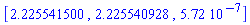 [2.225541500, 2.225540928, 0.572e-6]