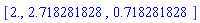 [2., 2.718281828, .718281828]
