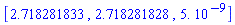 [2.718281833, 2.718281828, 0.5e-8]