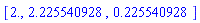 [2., 2.225540928, .225540928]