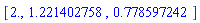 [2., 1.221402758, .778597242]