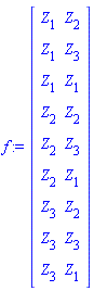 f := Matrix(9, 2, {(1, 1) = Z[1], (1, 2) = Z[2], (2, 1) = Z[1], (2, 2) = Z[3], (3, 1) = Z[1], (3, 2) = Z[1], (4, 1) = Z[2], (4, 2) = Z[2], (5, 1) = Z[2], (5, 2) = Z[3], (6, 1) = Z[2], (6, 2) = Z[1], (7, 1) = Z[3], (7, 2) = Z[2], (8, 1) = Z[3], (8, 2) = Z[3], (9, 1) = Z[3], (9, 2) = Z[1]})