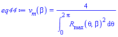 v__m(beta) = 4/(int(R__max(theta, beta)^2, theta = 0 .. 2*Pi))