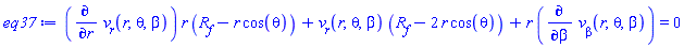 eq37 := (diff(v__r(r, theta, beta), r))*r*(R__f-r*cos(theta))+v__r(r, theta, beta)*(R__f-2*r*cos(theta))+r*(diff(`v__&beta;`(r, theta, beta), beta)) = 0