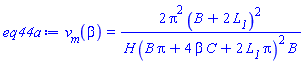 eq44a := v__m(beta) = 2*Pi^2*(B+2*L__1)^2/(H*(B*Pi+4*C*beta+2*L__1*Pi)^2*B)