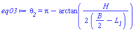 eq03 := `&theta;__2` = Pi-arctan(H/(2*((1/2)*B-L__1)))