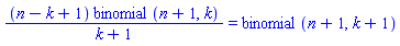 (n-k+1)*binomial(n+1, k)/(k+1) = binomial(n+1, k+1)