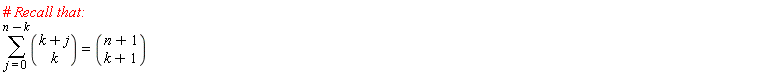 sum(binomial(k+j, k), j = 0 .. n-k) = binomial(n+1, k+1)