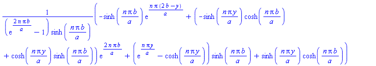 (-sinh(n*Pi*b/a)*exp(n*Pi*(2*b-y)/a)+(-sinh(n*Pi*y/a)*cosh(n*Pi*b/a)+cosh(n*Pi*y/a)*sinh(n*Pi*b/a))*exp(2*n*Pi*b/a)+(exp(n*Pi*y/a)-cosh(n*Pi*y/a))*sinh(n*Pi*b/a)+sinh(n*Pi*y/a)*cosh(n*Pi*b/a))/((exp(2*n*Pi*b/a)-1)*sinh(n*Pi*b/a))