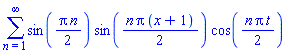 sum(sin((1/2)*Pi*n)*sin((1/2)*n*Pi*(x+1))*cos((1/2)*n*Pi*t), n = 1 .. infinity)