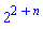 2^(2+n)