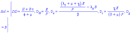 {DD = (II+B*tau)/(phi+mu), D__H = E/P, D__a = ((lambda__3+mu+gamma__t)*E/P-lambda__4*B)/beta, D__c = gamma__t*E/((delta+mu)*P), D__g = B}