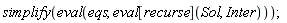simplify(eval(eqs, eval[recurse](Sol, Inter)))