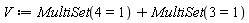 V := MultiSet(3 = 1)+MultiSet(4 = 1)