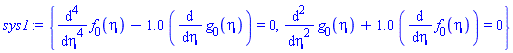 {diff(diff(diff(diff(f[0](eta), eta), eta), eta), eta)-1.0*(diff(g[0](eta), eta)) = 0, diff(diff(g[0](eta), eta), eta)+1.0*(diff(f[0](eta), eta)) = 0}