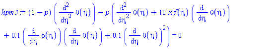(1-p)*(diff(diff(theta(eta), eta), eta))+p*(diff(diff(theta(eta), eta), eta)+10*R*f(eta)*(diff(theta(eta), eta))+.1*(diff(phi(eta), eta))*(diff(theta(eta), eta))+.1*(diff(theta(eta), eta))^2) = 0
