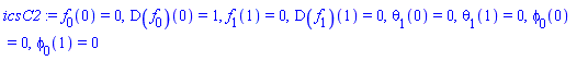 f[0](0) = 0, (D(f[0]))(0) = 1, f[1](1) = 0, (D(f[1]))(1) = 0, theta[1](0) = 0, theta[1](1) = 0, phi[0](0) = 0, phi[0](1) = 0