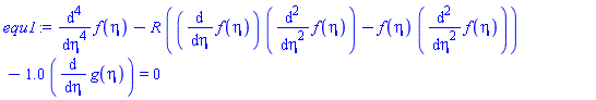 diff(diff(diff(diff(f(eta), eta), eta), eta), eta)-R*((diff(f(eta), eta))*(diff(diff(f(eta), eta), eta))-f(eta)*(diff(diff(f(eta), eta), eta)))-1.0*(diff(g(eta), eta)) = 0