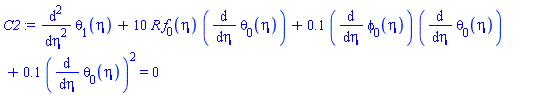diff(diff(theta[1](eta), eta), eta)+10*R*f[0](eta)*(diff(theta[0](eta), eta))+.1*(diff(phi[0](eta), eta))*(diff(theta[0](eta), eta))+.1*(diff(theta[0](eta), eta))^2 = 0