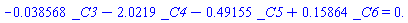 -0.38568e-1*_C3-2.0219*_C4-.49155*_C5+.15864*_C6 = 0.