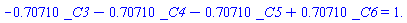 -.70710*_C3-.70710*_C4-.70710*_C5+.70710*_C6 = 1.