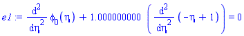 diff(diff(phi[0](eta), eta), eta)+1.000000000*(diff(diff(-eta+1, eta), eta)) = 0
