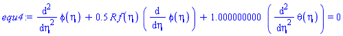 diff(diff(phi(eta), eta), eta)+.5*R*f(eta)*(diff(phi(eta), eta))+1.000000000*(diff(diff(theta(eta), eta), eta)) = 0