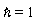`&hbar;` = 1