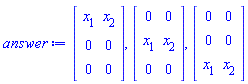 answer := Matrix(3, 2, {(1, 1) = x[1], (1, 2) = x[2], (2, 1) = 0, (2, 2) = 0, (3, 1) = 0, (3, 2) = 0}), Matrix(3, 2, {(1, 1) = 0, (1, 2) = 0, (2, 1) = x[1], (2, 2) = x[2], (3, 1) = 0, (3, 2) = 0}), Matrix(3, 2, {(1, 1) = 0, (1, 2) = 0, (2, 1) = 0, (2, 2) = 0, (3, 1) = x[1], (3, 2) = x[2]})