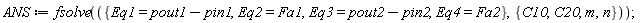 ANS := fsolve({Eq1 = pout1-pin1, Eq2 = Fa1, Eq3 = pout2-pin2, Eq4 = Fa2}, {C10, C20, m, n})